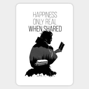 Happiness only real when shared , into the wild movie quote Magnet